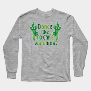 Dance Like No One is Watching Long Sleeve T-Shirt